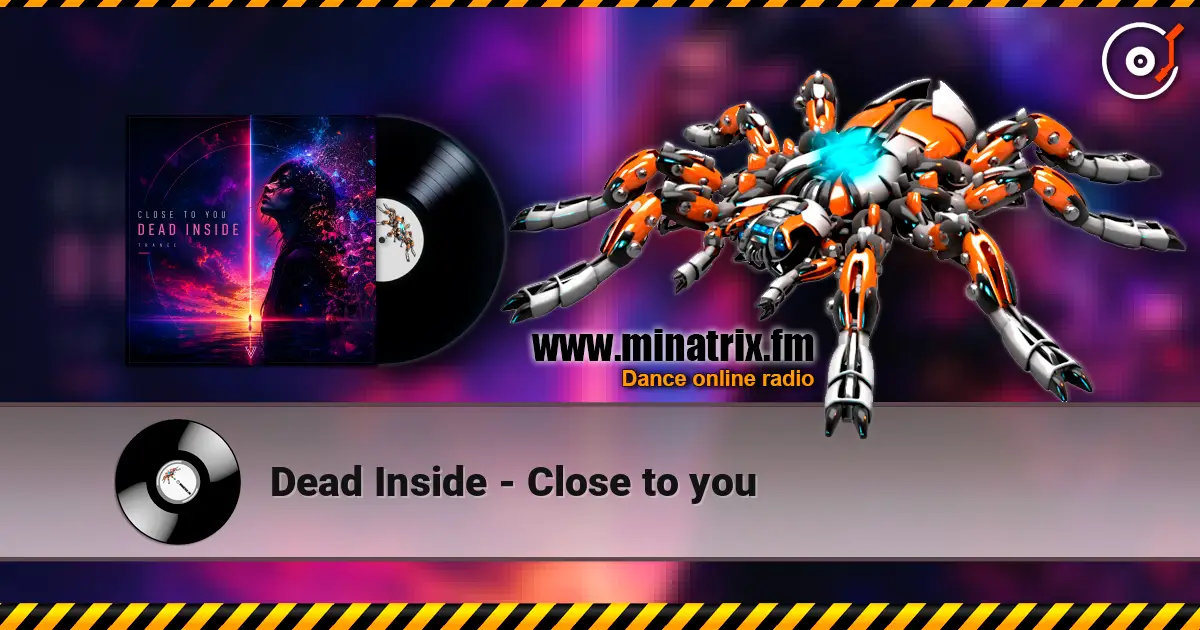 Dead Inside - Close to you escuchar online en alta calidad | Minatrix.FM