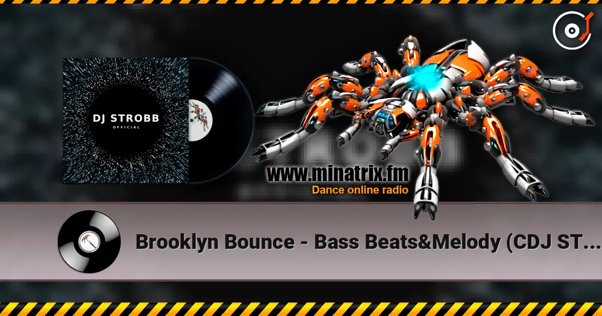 Brooklyn Bounce - Bass Beats&Melody (CDJ STROBB Mash up) escuchar online en alta calidad | Minatrix.FM