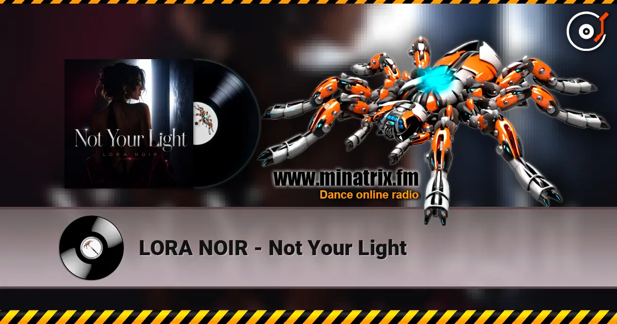 LORA NOIR - Not Your Light escuchar online en alta calidad | Minatrix.FM