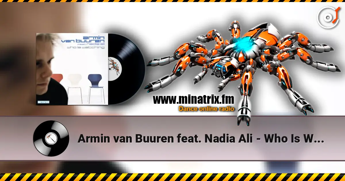 Armin van Buuren feat. Nadia Ali - Who Is Watching (Album Version) escuchar online en alta calidad | Minatrix.FM
