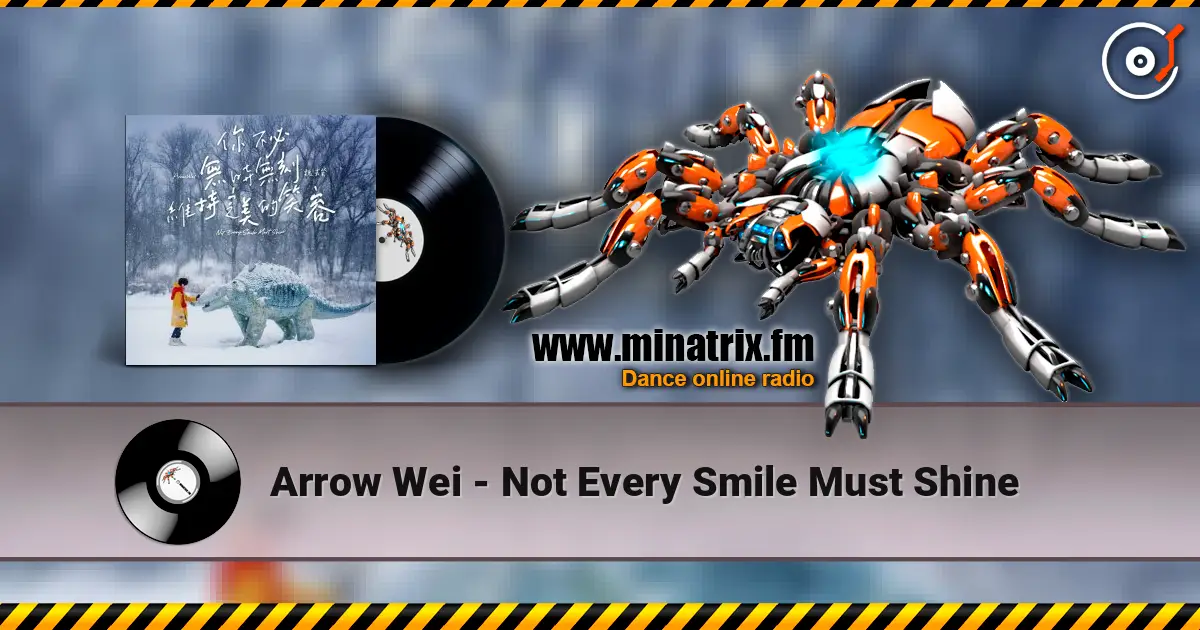 Arrow Wei - Not Every Smile Must Shine escuchar online en alta calidad | Minatrix.FM