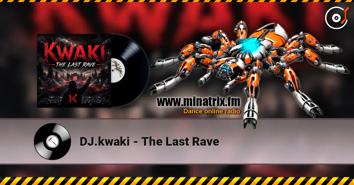 DJ.kwaki - The Last Rave escuchar online en alta calidad | Minatrix.FM