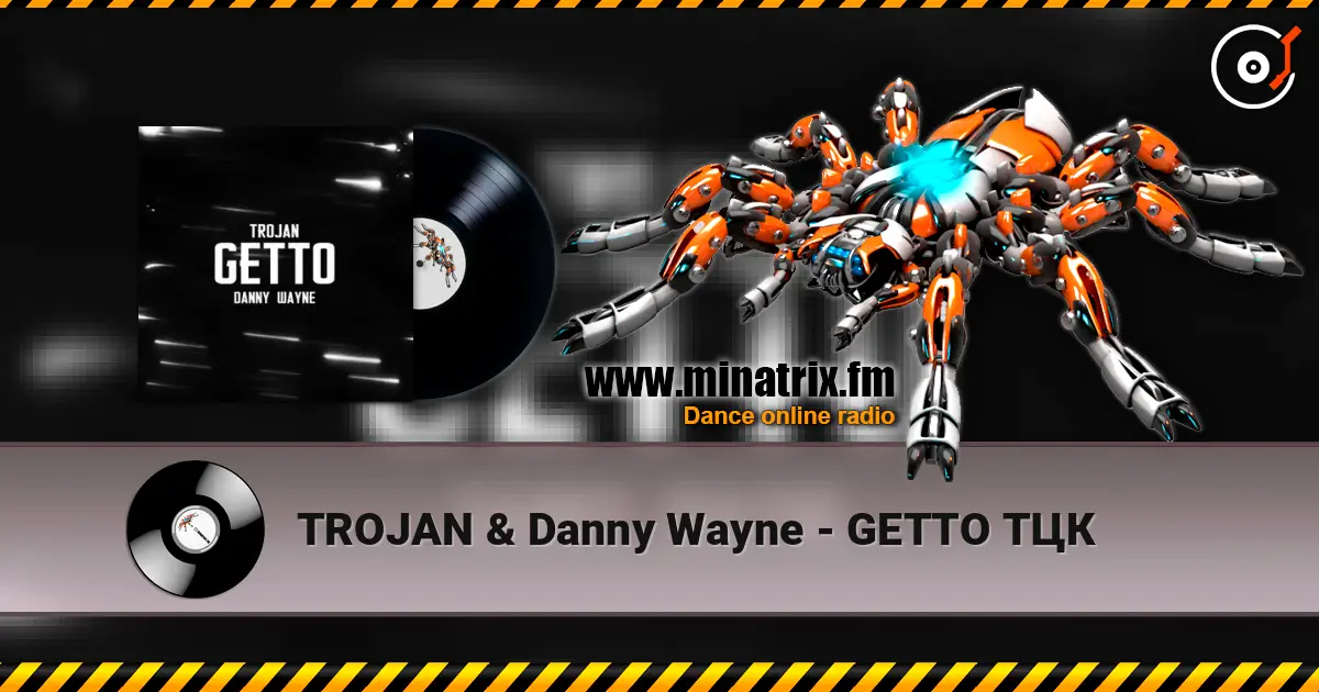 TROJAN & Danny Wayne - GETTO ТЦК escuchar online en alta calidad | Minatrix.FM