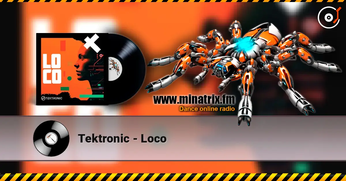Tektronic - Loco escuchar online en alta calidad | Minatrix.FM