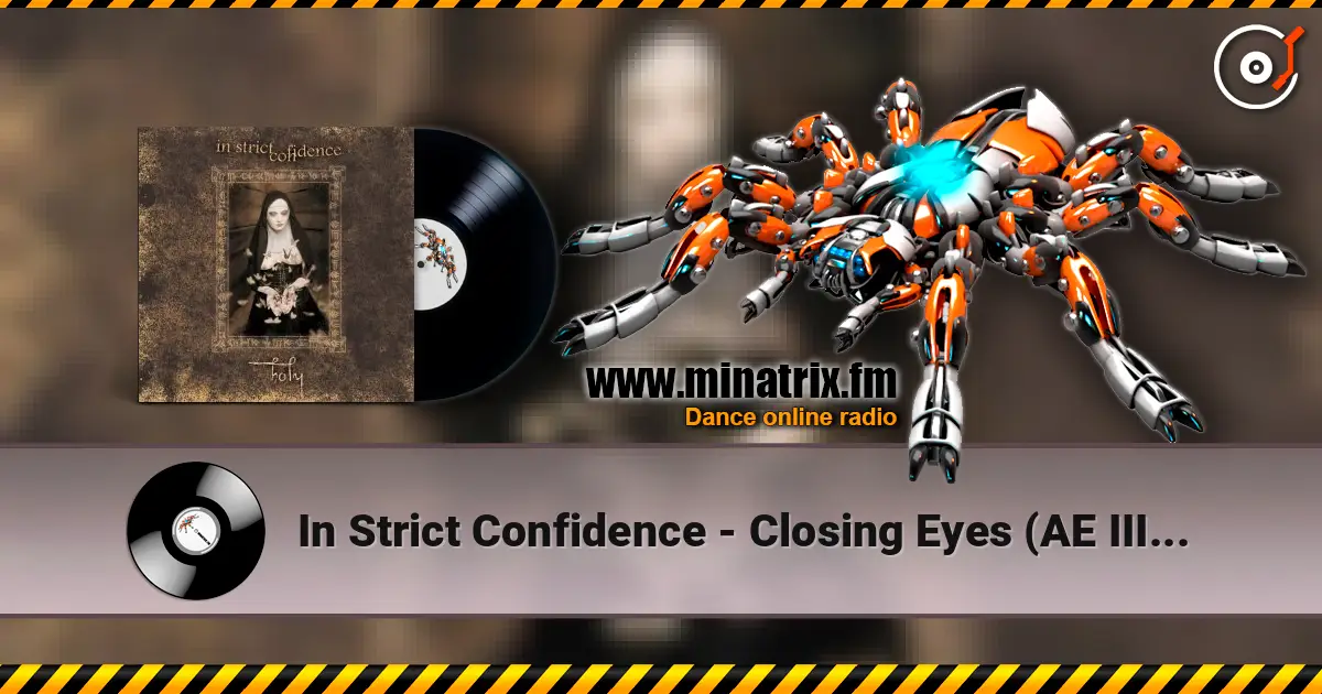In Strict Confidence - Closing Eyes (AE III Edit) escuchar online en alta calidad | Minatrix.FM