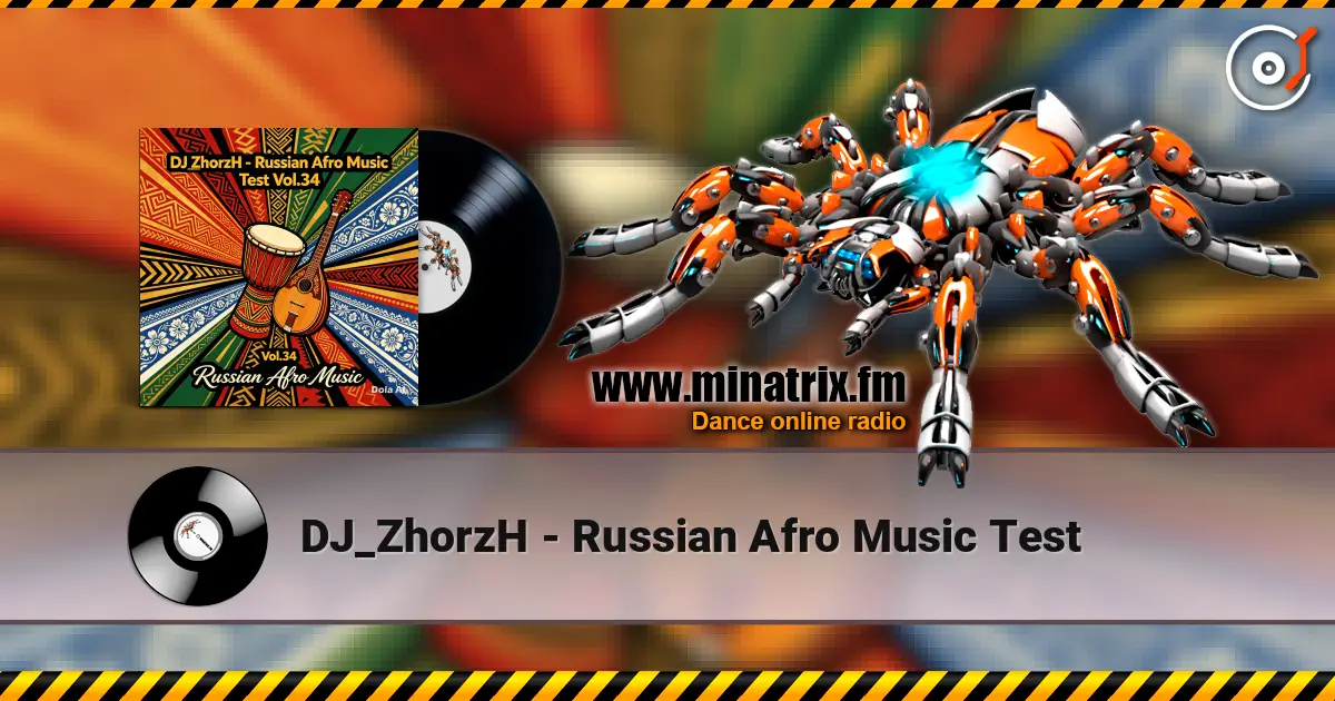 DJ_ZhorzH - Russian Afro Music Test escuchar online en alta calidad | Minatrix.FM