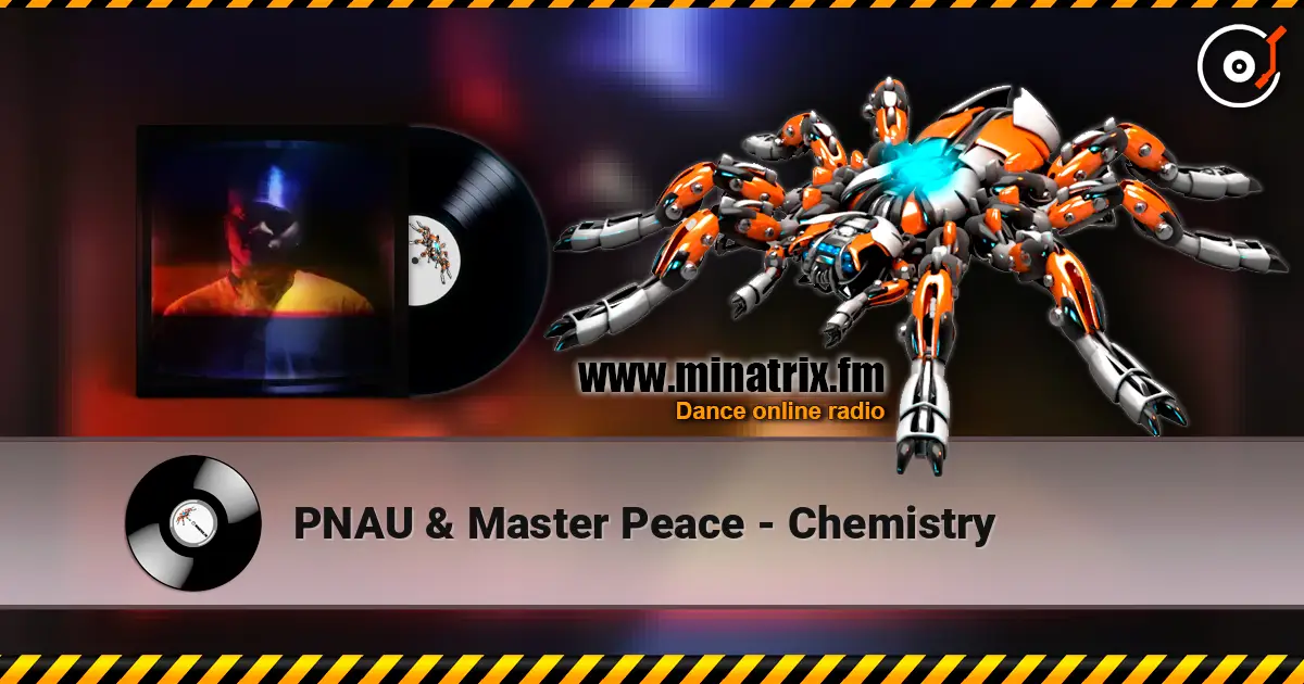 PNAU & Master Peace - Chemistry escuchar online en alta calidad | Minatrix.FM