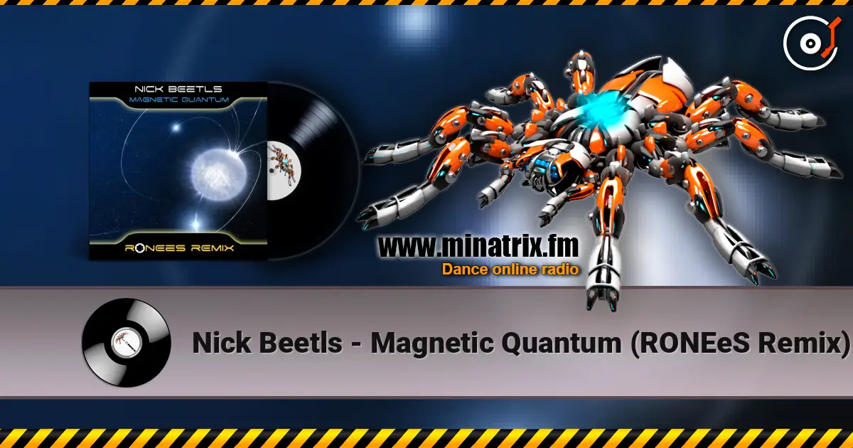 Nick Beetls - Magnetic Quantum (RONEeS Remix) escuchar online en alta calidad | Minatrix.FM