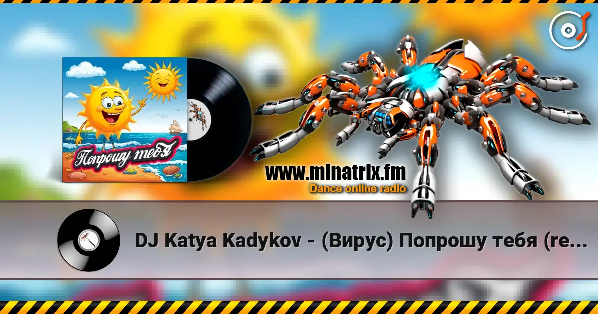 DJ Katya Kadykov - (Вирус) Попрошу тебя (remix) escuchar online en alta calidad | Minatrix.FM