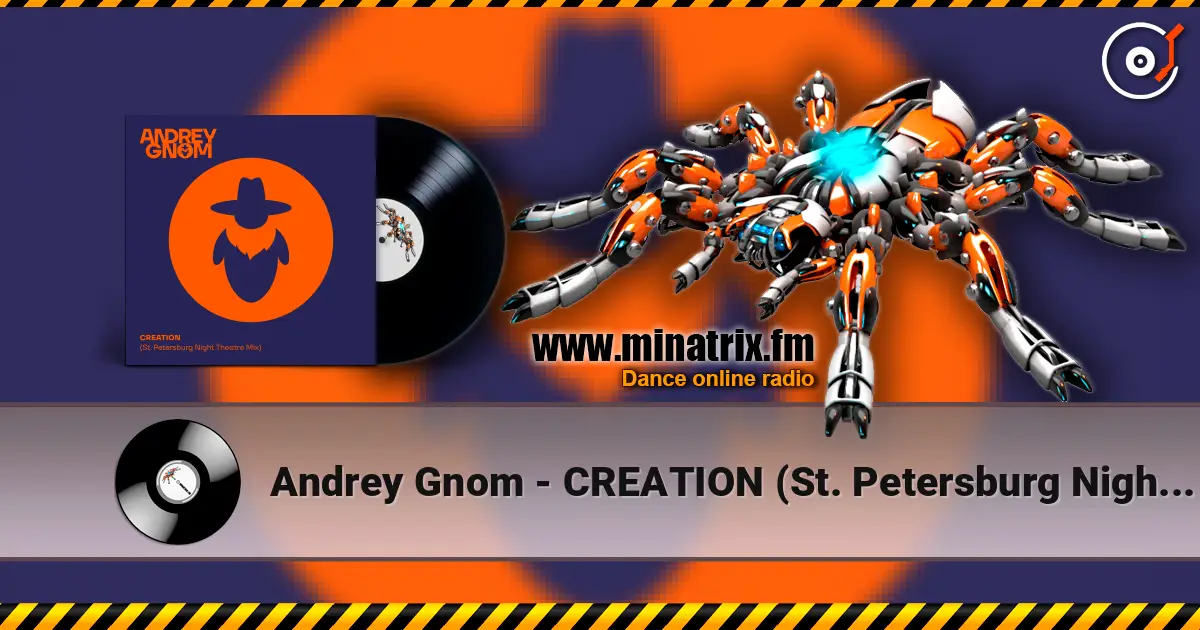 Andrey Gnom - CREATION (St. Petersburg Night Theatre Mix) escuchar online en alta calidad | Minatrix.FM