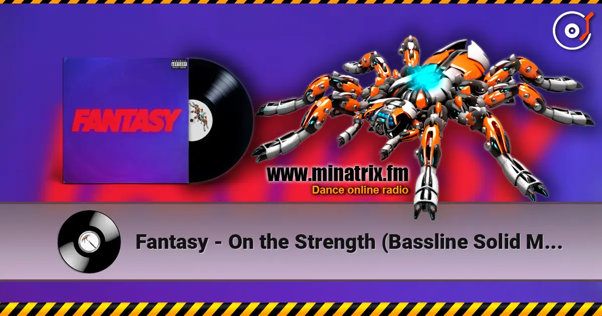 Fantasy - On the Strength (Bassline Solid Mix) escuchar online en alta calidad | Minatrix.FM