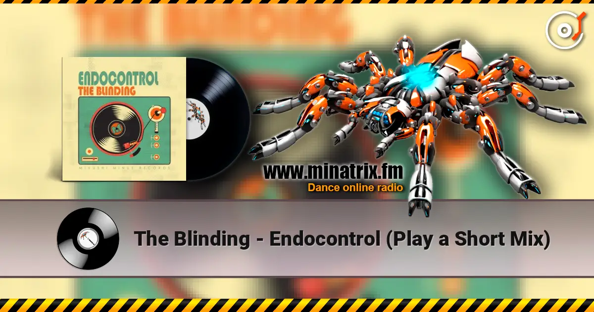 The Blinding - Endocontrol (Play a Short Mix) escuchar online en alta calidad | Minatrix.FM