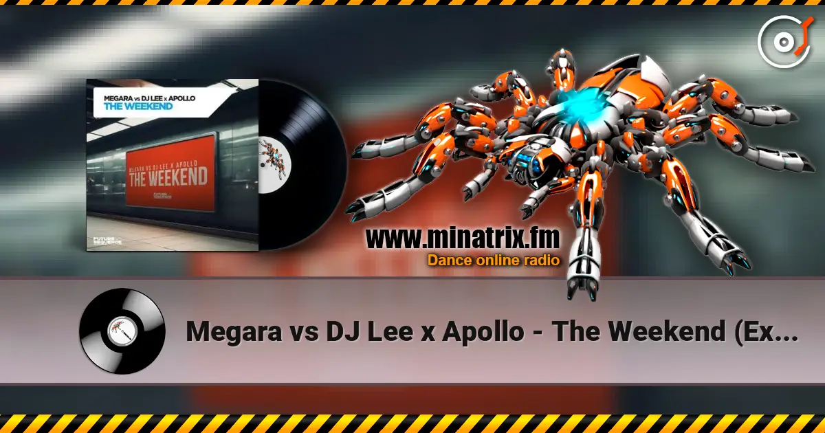 Megara vs DJ Lee x Apollo - The Weekend (Extended Mix) escuchar online en alta calidad | Minatrix.FM