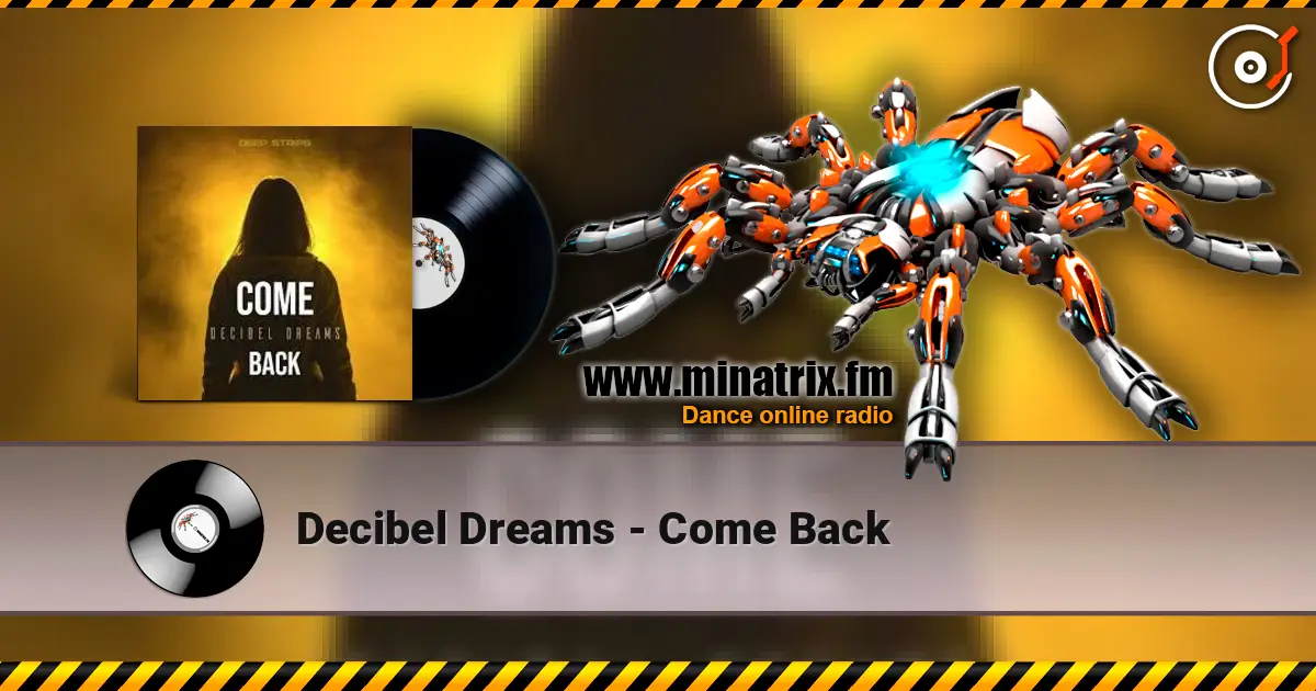 Decibel Dreams - Come Back escuchar online en alta calidad | Minatrix.FM