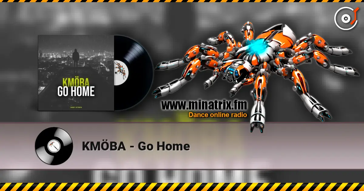 KMÖBA - Go Home escuchar online en alta calidad | Minatrix.FM