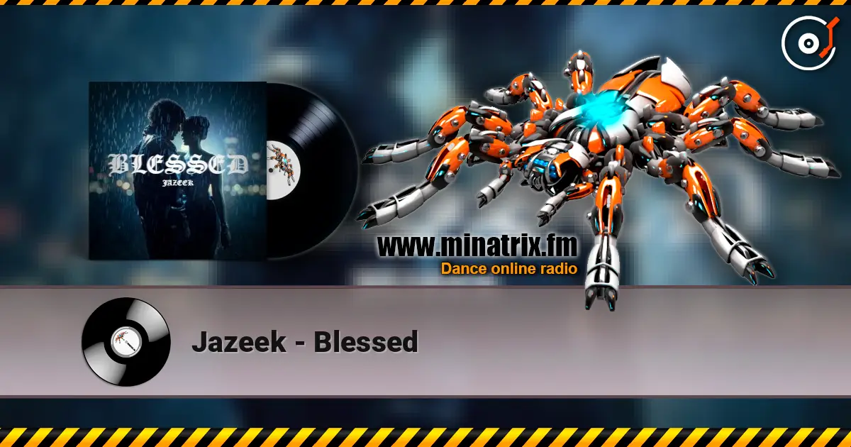 Jazeek - Blessed escuchar online en alta calidad | Minatrix.FM