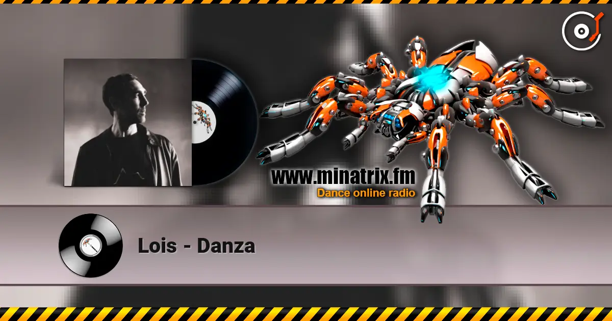 Lois - Danza escuchar online en alta calidad | Minatrix.FM