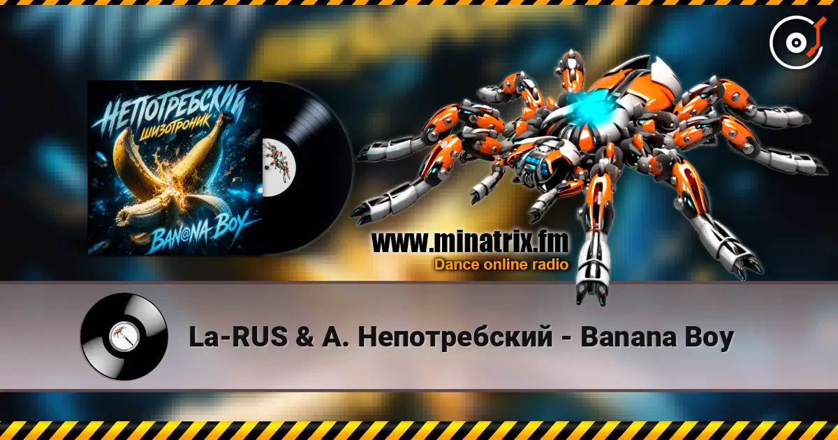 La-RUS & А. Непотребский - Banana Boy escuchar online en alta calidad | Minatrix.FM