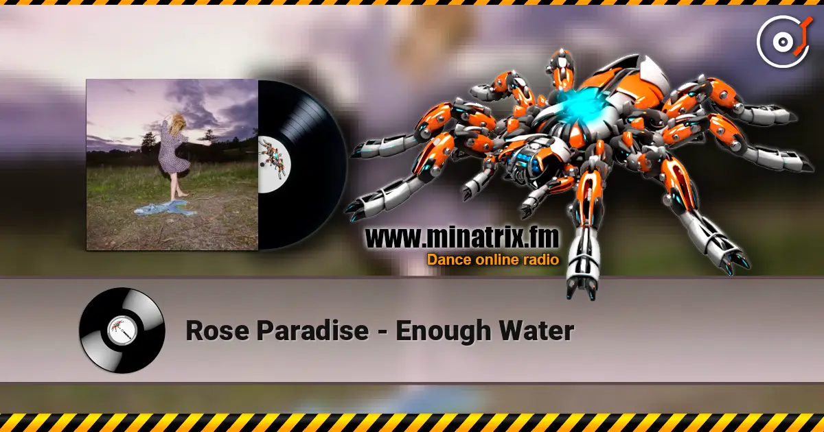 Rose Paradise - Enough Water escuchar online en alta calidad | Minatrix.FM