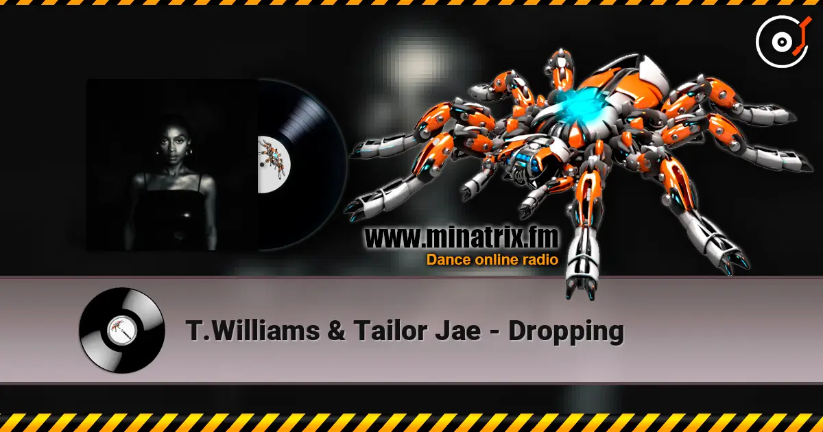 T.Williams  & Tailor Jae - Dropping escuchar online en alta calidad | Minatrix.FM