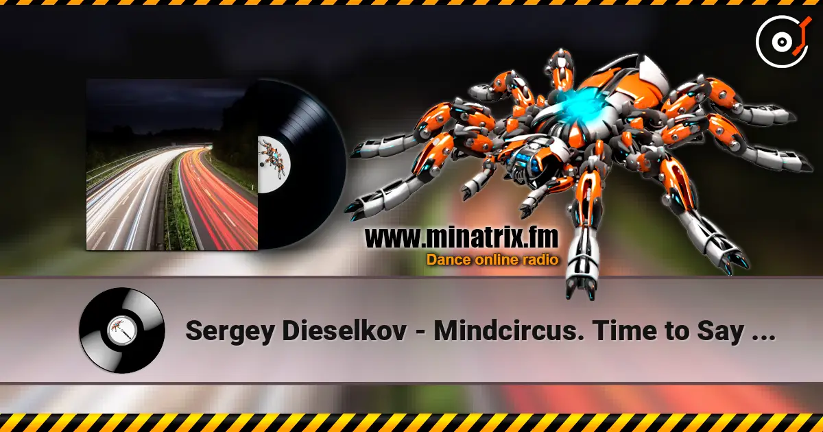 Sergey Dieselkov - Mindcircus. Time to Say Goodbye mixed by Sergey Dieselkov escuchar online en alta calidad | Minatrix.FM