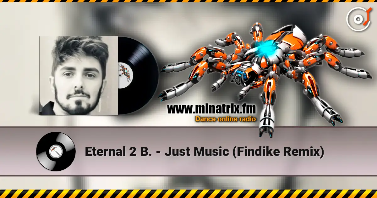Eternal 2 B. - Just Music (Findike Remix) escuchar online en alta calidad | Minatrix.FM