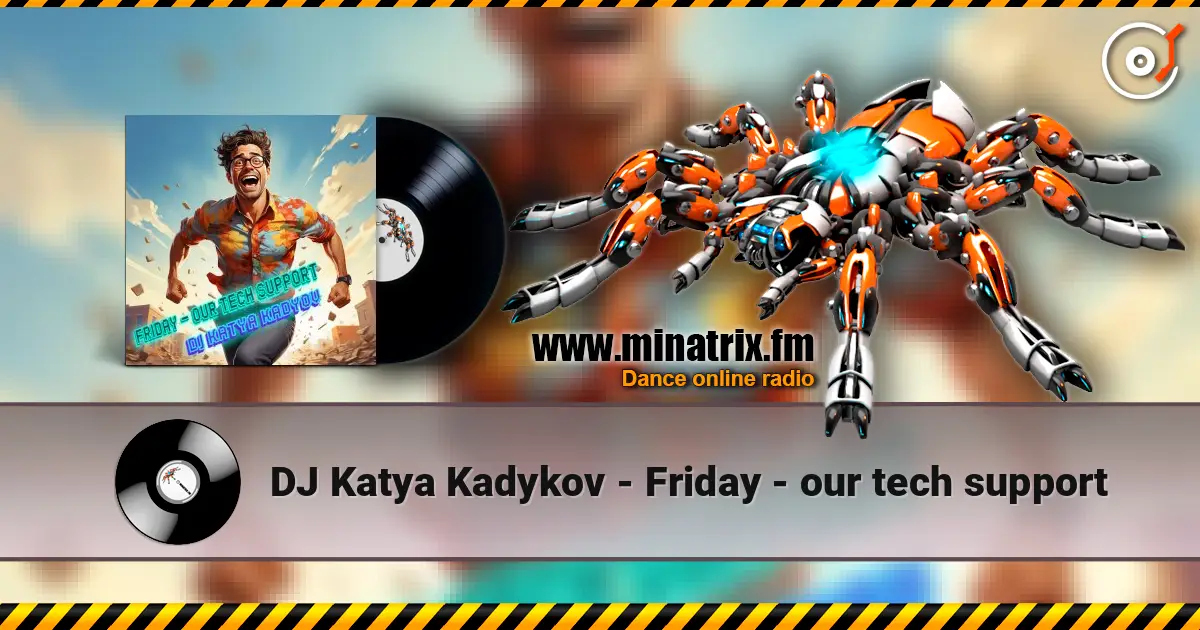 DJ Katya Kadykov - Friday - our tech support escuchar online en alta calidad | Minatrix.FM