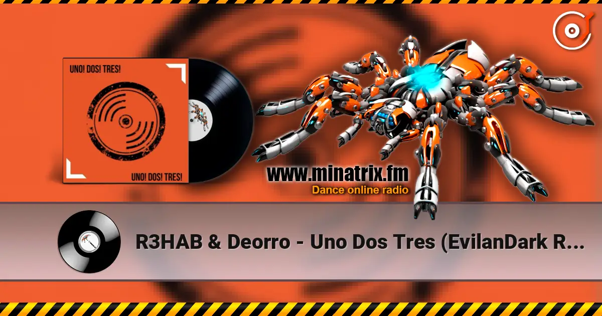 R3HAB & Deorro - Uno Dos Tres (EvilanDark Remix) escuchar online en alta calidad | Minatrix.FM