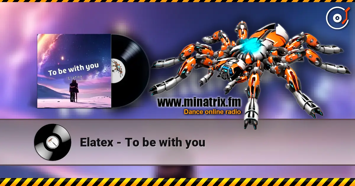 Elatex - To be with you escuchar online en alta calidad | Minatrix.FM