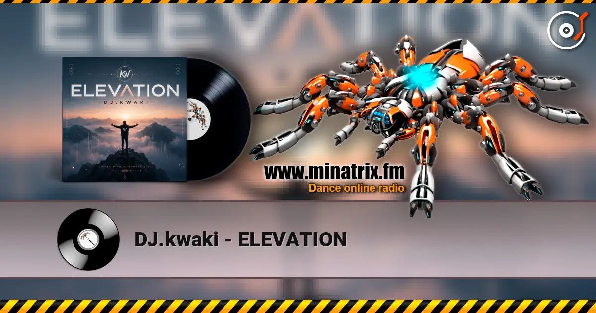 DJ.kwaki - ELEVATION escuchar online en alta calidad | Minatrix.FM
