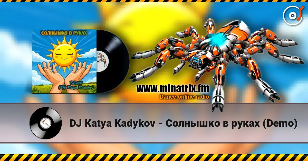 DJ Katya Kadykov - Солнышко в руках  (Demo) escuchar online en alta calidad | Minatrix.FM