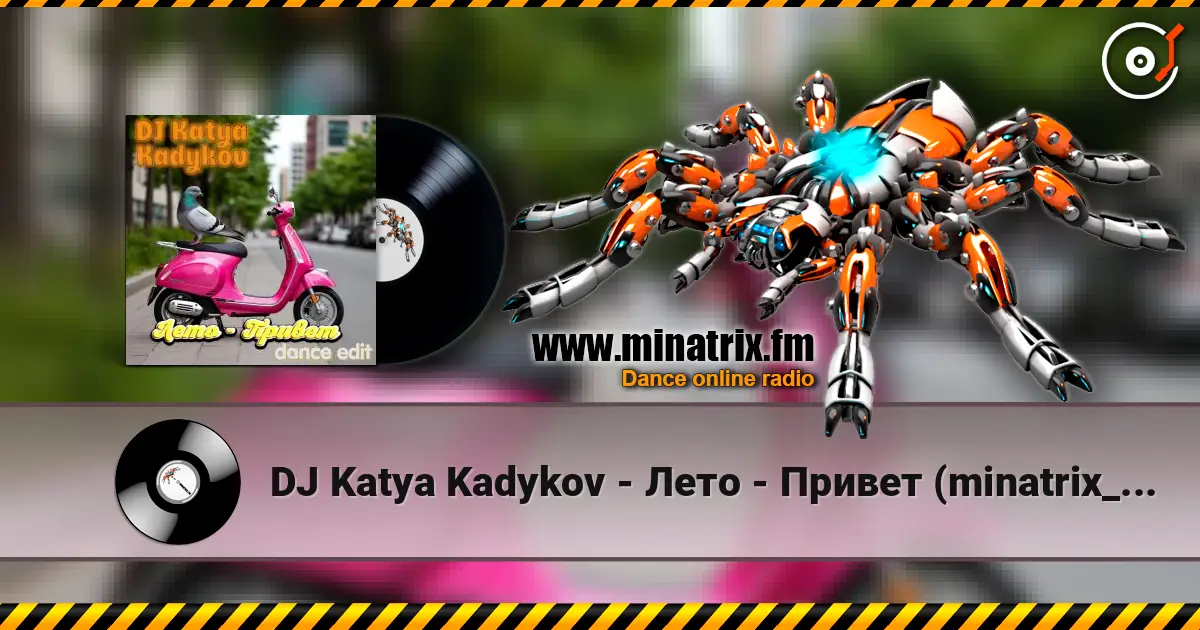 DJ Katya Kadykov - Лето - Привет (minatrix_FM_edition) escuchar online en alta calidad | Minatrix.FM