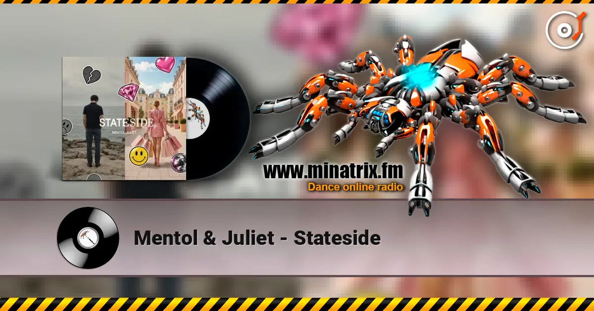 Mentol & Juliet - Stateside escuchar online en alta calidad | Minatrix.FM