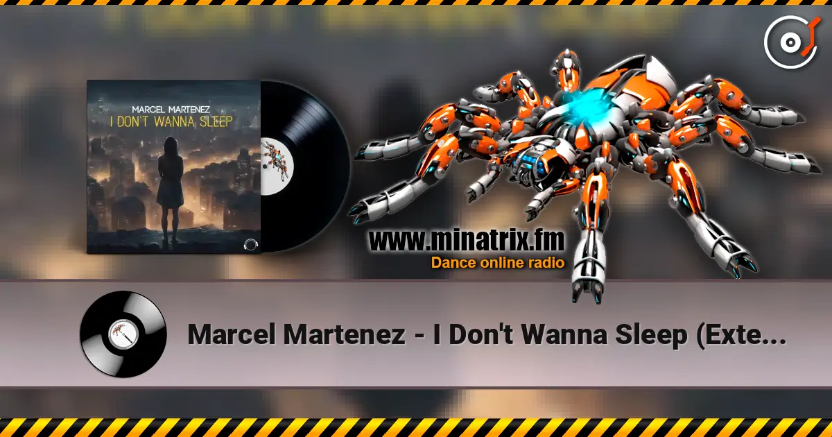 Marcel Martenez - I Don't Wanna Sleep (Extended Mix) escuchar online en alta calidad | Minatrix.FM