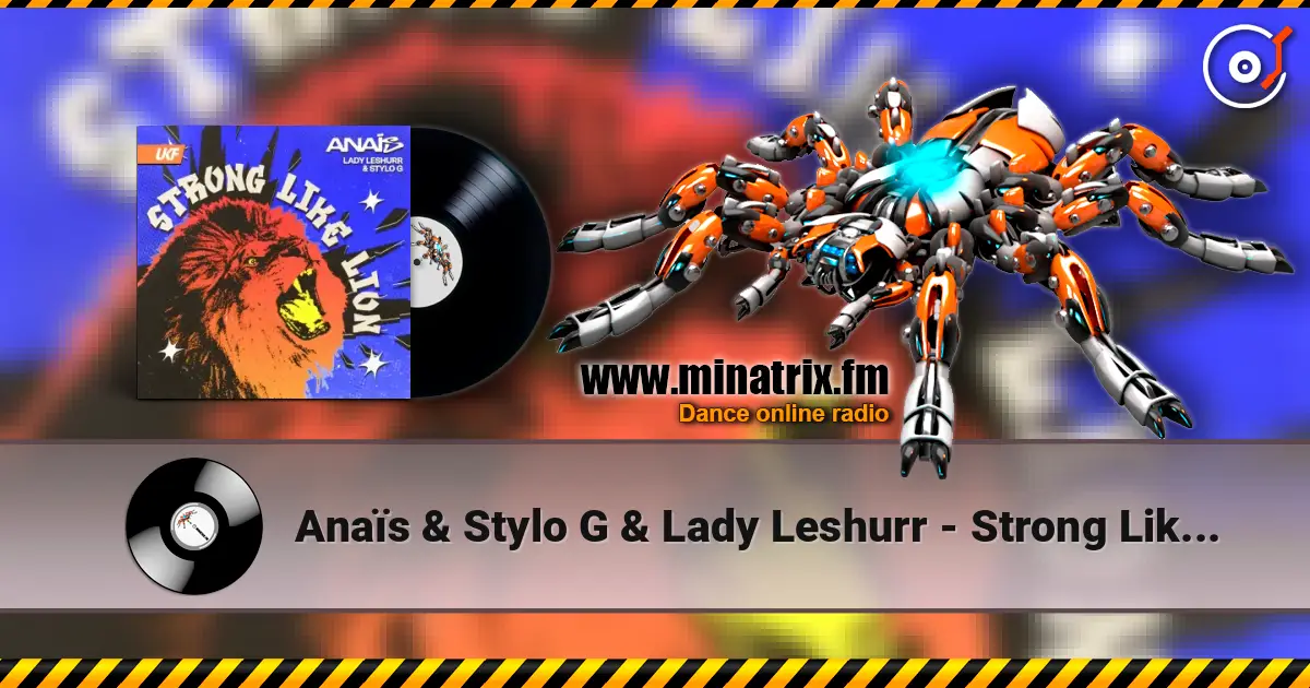 Anaïs & Stylo G & Lady Leshurr - Strong Like Lion escuchar online en alta calidad | Minatrix.FM