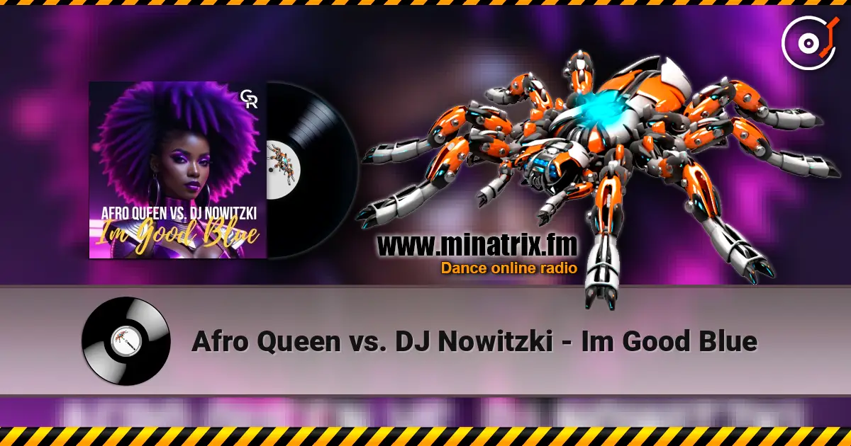 Afro Queen vs. DJ Nowitzki - Im Good Blue escuchar online en alta calidad | Minatrix.FM