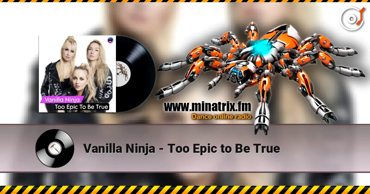 Vanilla Ninja - Too Epic to Be True escuchar online en alta calidad | Minatrix.FM