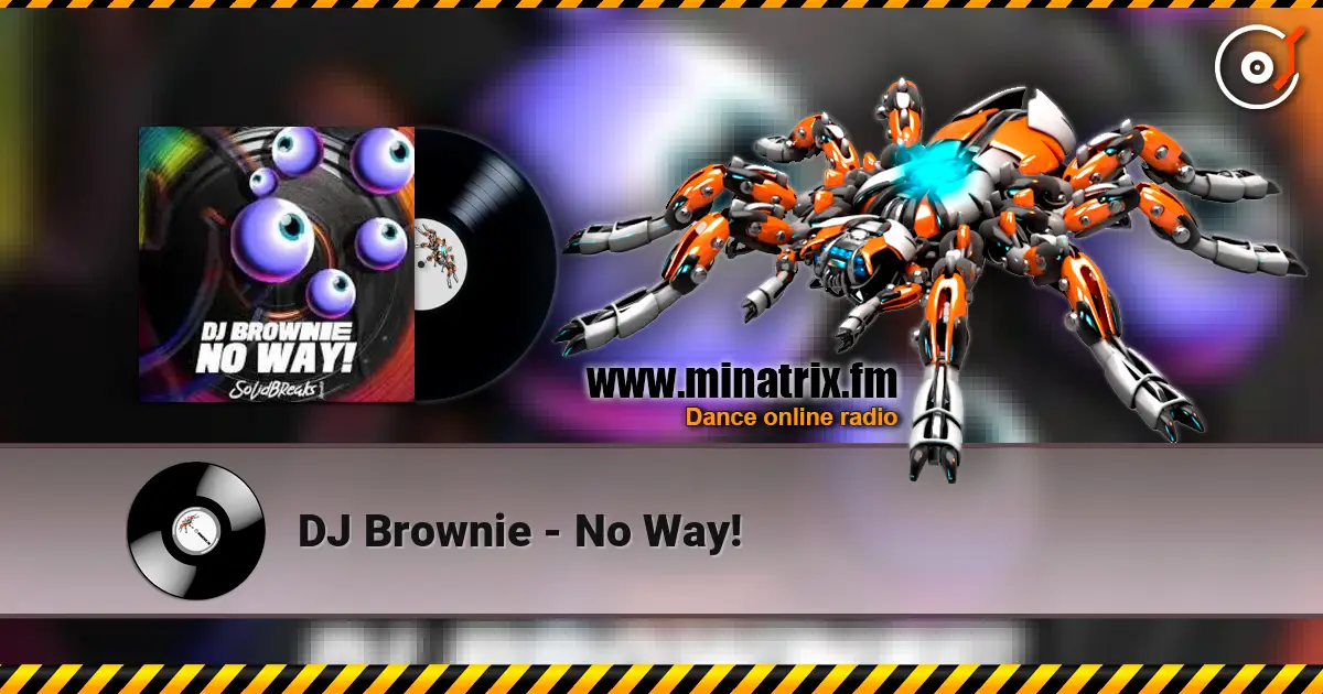 DJ Brownie - No Way! escuchar online en alta calidad | Minatrix.FM