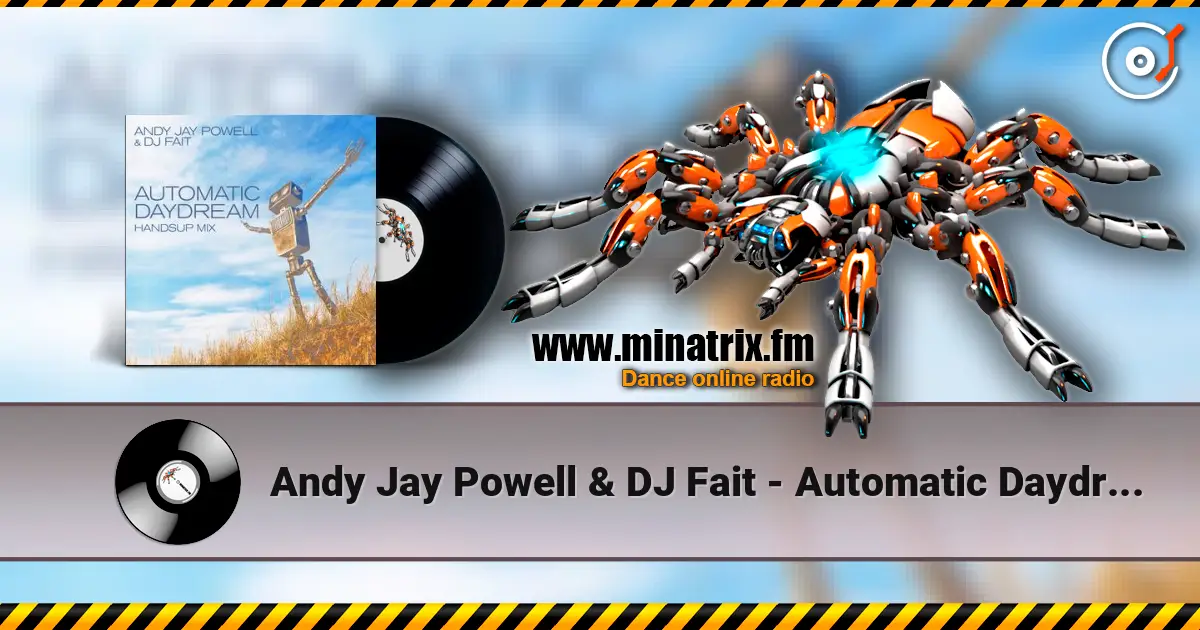 Andy Jay Powell & DJ Fait - Automatic Daydream (DJ Fait Mix) escuchar online en alta calidad | Minatrix.FM
