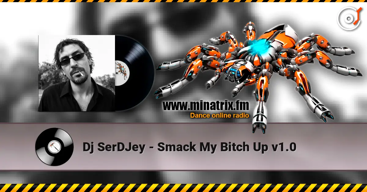 Dj SerDJey - Smack My Bitch Up v1.0 escuchar online en alta calidad | Minatrix.FM