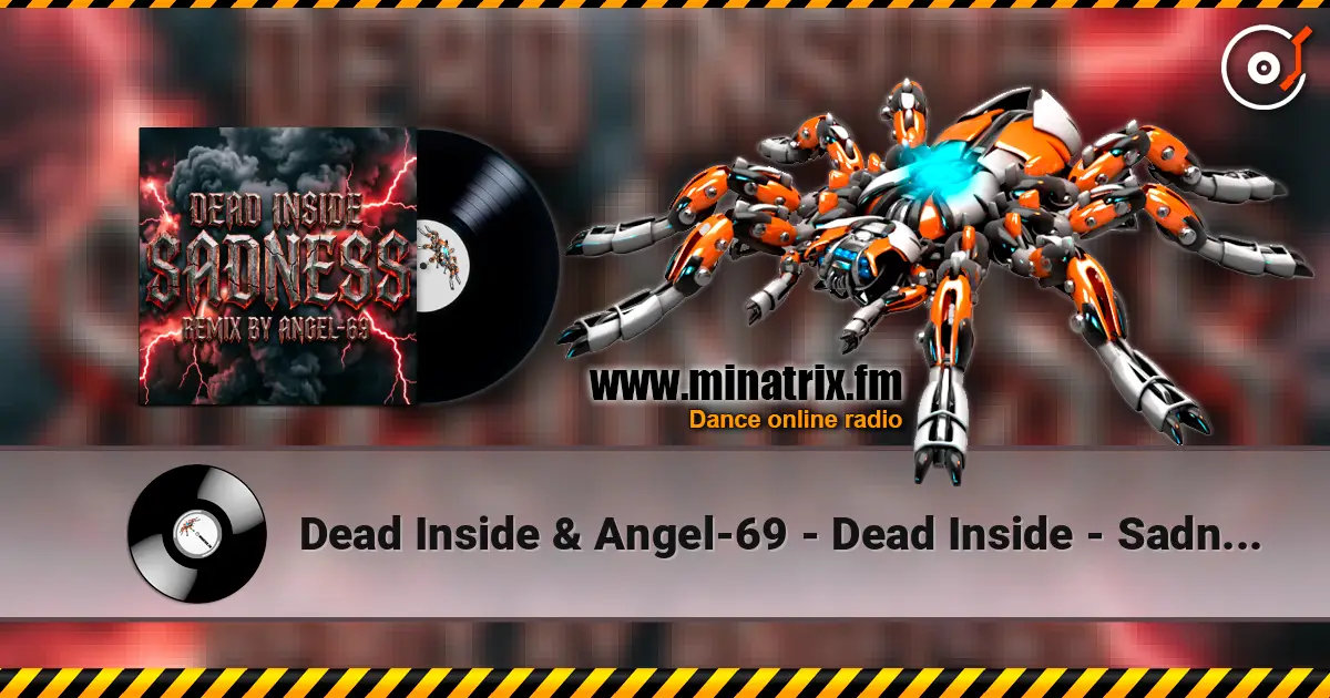 Dead Inside & Angel-69 - Dead Inside - Sadness (Remix by Angel-69) escuchar online en alta calidad | Minatrix.FM