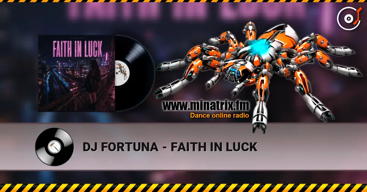 DJ FORTUNA - FAITH IN LUCK escuchar online en alta calidad | Minatrix.FM