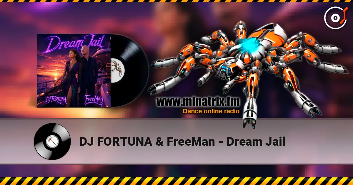 DJ FORTUNA & FreeMan - Dream Jail escuchar online en alta calidad | Minatrix.FM