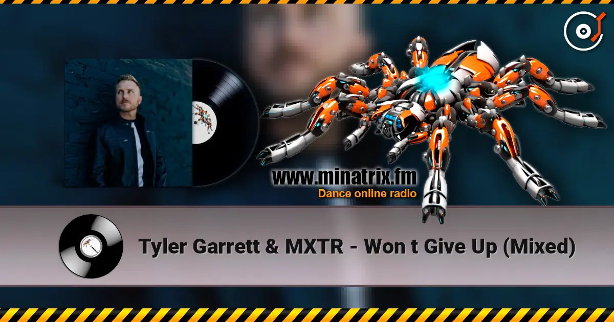 Tyler Garrett & MXTR - Won t Give Up (Mixed) escuchar online en alta calidad | Minatrix.FM