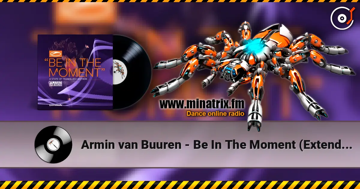 Armin van Buuren - Be In The Moment (Extended Mix) escuchar online en alta calidad | Minatrix.FM