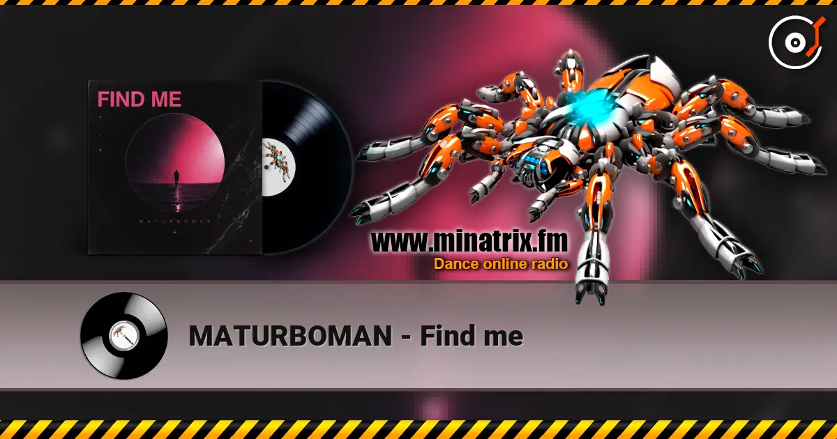 MATURBOMAN - Find me escuchar online en alta calidad | Minatrix.FM