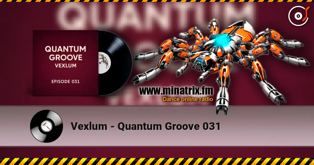 Vexlum - Quantum Groove 031 escuchar online en alta calidad | Minatrix.FM
