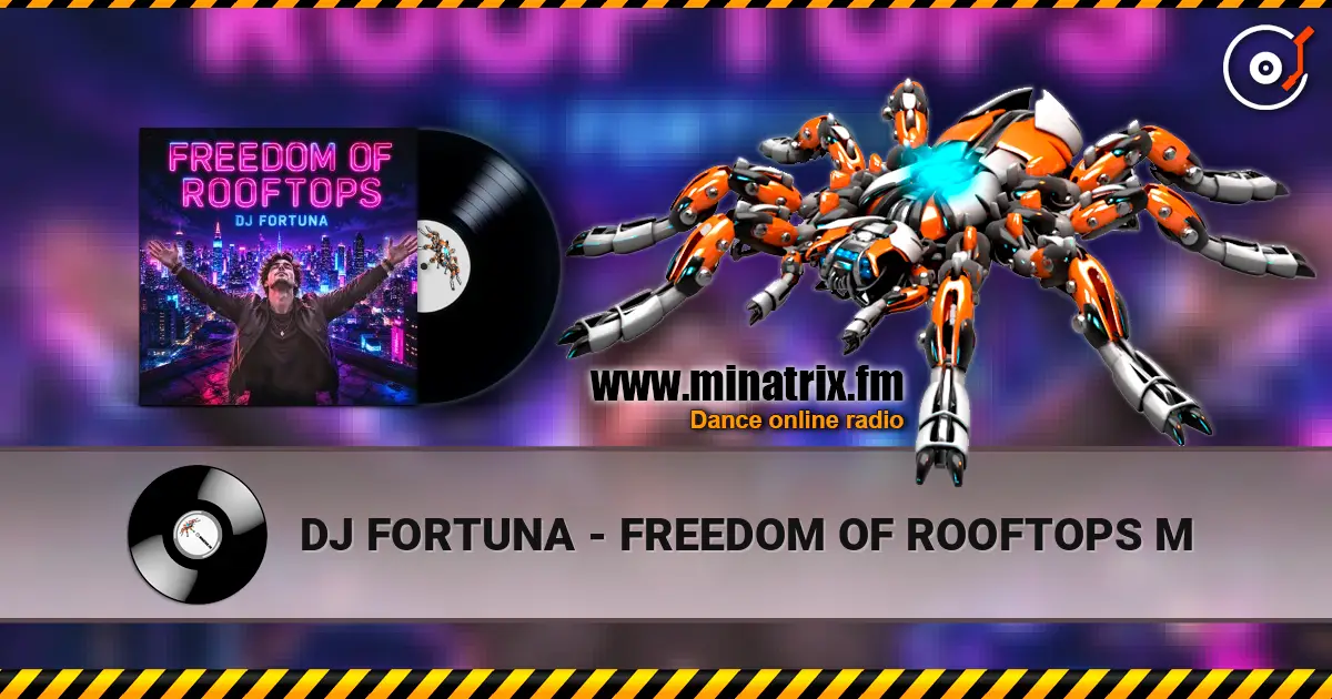 DJ FORTUNA - FREEDOM OF ROOFTOPS M escuchar online en alta calidad | Minatrix.FM