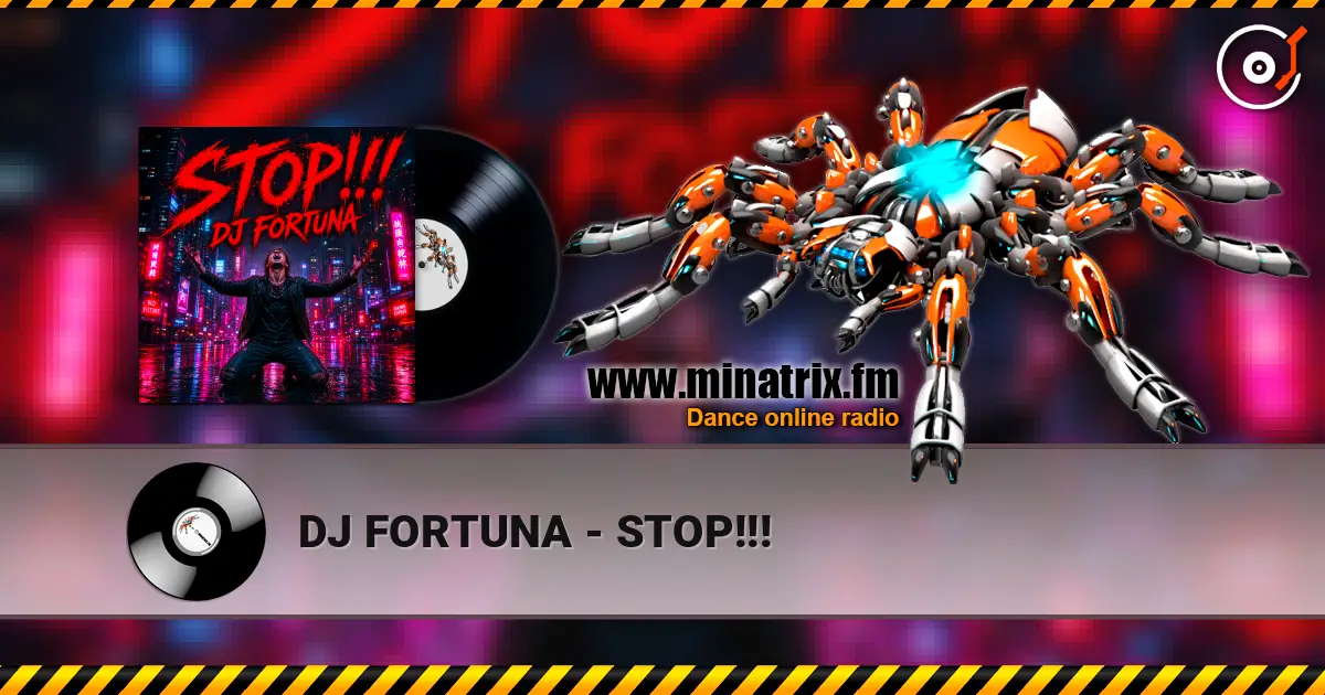 DJ FORTUNA - STOP!!! escuchar online en alta calidad | Minatrix.FM