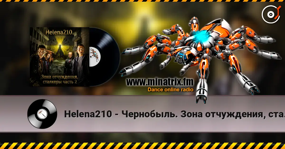 Helena210 - Чернобыль. Зона отчуждения, сталкеры escuchar online en alta calidad | Minatrix.FM